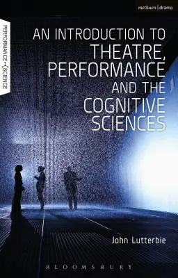 Úvod do divadla, performance a kognitivních věd - An Introduction to Theatre, Performance and the Cognitive Sciences
