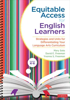 Equitable Access for English Learners, Grades K-6: Strategies and Units for Differentiating Your Language Arts Curriculum (Rovný přístup pro žáky s výukou angličtiny, třídy K-6) - Equitable Access for English Learners, Grades K-6: Strategies and Units for Differentiating Your Language Arts Curriculum