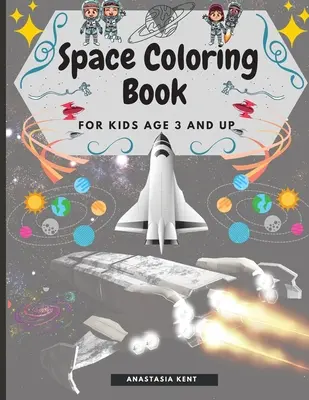 Vesmírné omalovánky pro děti od 3 let: Roztomilé ilustrace k vybarvení včetně planet, astronautů, kosmických lodí, raket a mimozemšťanů - Space Coloring Book for Kids Age 3 and UP: Cute Illustrations for Coloring Including Planets, Astronauts, Spaceships, Rockets, Aliens