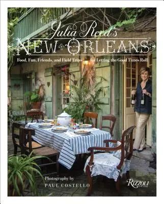 New Orleans Julie Reedové: Jídlo, zábava a výlety do přírody, při kterých se dobře bavíme - Julia Reed's New Orleans: Food, Fun, and Field Trips for Letting the Good Times Roll