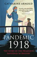 Pandemie 1918 - Příběh nejsmrtelnější chřipky v dějinách - Pandemic 1918 - The Story of the Deadliest Influenza in History