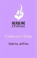 Vévoda v utajení - nový strhující román od královny sexy regentských romancí! - Undercover Duke - A captivating new novel from the queen of the sexy Regency romance!