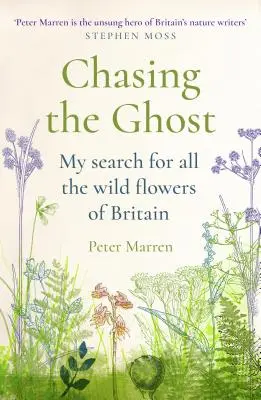Honba za duchem: Mé pátrání po všech divokých květinách Británie - Chasing the Ghost: My Search for All the Wild Flowers of Britain