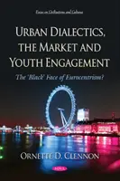 Městská dialektika, trh a zapojení mládeže - „černá“ tvář eurocentrismu? - Urban Dialectics, the Market and Youth Engagement - The  'Black' Face of Eurocentrism?