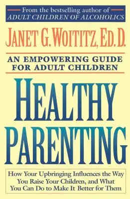 Zdravé rodičovství: Průvodce pro dospělé děti, který jim dává sílu - Healthy Parenting: An Empowering Guide for Adult Children