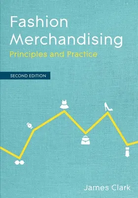 Fashion Merchandising: Zásady a praxe - Fashion Merchandising: Principles and Practice