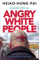 Naštvaní bílí lidé: Tváří v tvář britské krajní pravici - Angry White People: Coming Face-To-Face with the British Far Right
