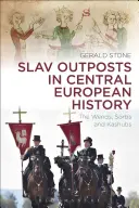 Slovanské výspy ve středoevropských dějinách: Vendové, Lužičtí Srbové a Kašubové - Slav Outposts in Central European History: The Wends, Sorbs and Kashubs