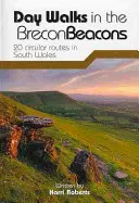 Jednodenní procházky v Brecon Beacons - 20 okružních tras v jižním Walesu - Day Walks in the Brecon Beacons - 20 circular routes in South Wales