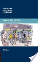 Příručka městského skicování Lidé a pohyb: Tipy a techniky pro kreslení na místě. - The Urban Sketching Handbook People and Motion: Tips and Techniques for Drawing on Location