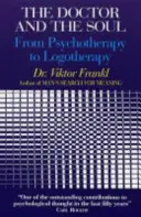 Lékař a duše - Od psychoterapie k logoterapii - Doctor and the Soul - From Psychotherapy to Logotherapy
