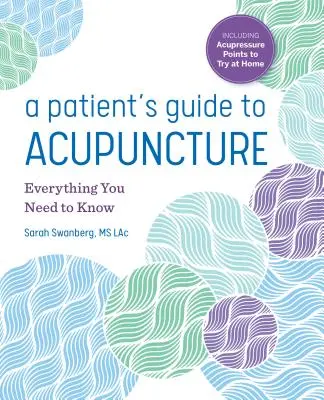 Průvodce pacienta akupunkturou: Vše, co potřebujete vědět - A Patient's Guide to Acupuncture: Everything You Need to Know