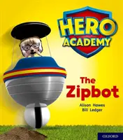 Akademie hrdinů: Oxford Level 2, Red Book Band: Zipbot - Hero Academy: Oxford Level 2, Red Book Band: The Zipbot