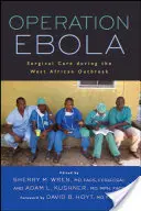 Operace ebola: Chirurgická péče během epidemie v západní Africe - Operation Ebola: Surgical Care During the West African Outbreak