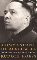 Velitel v Osvětimi: Autobiografie Rudolfa Hoesse - Commandant at Auschwitz: The Autobiographys of Rudolf Hoess