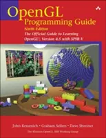 Průvodce programováním v OpenGL: Oficiální průvodce výukou Opengl, verze 4.5 se Spir-V - OpenGL Programming Guide: The Official Guide to Learning Opengl, Version 4.5 with Spir-V