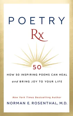 Poetry RX: How 50 Inspiring Poems Can Heal and Bring Joy to Your Life (Poezie RX: Jak 50 inspirativních básní může léčit a přinášet radost do vašeho života) - Poetry RX: How 50 Inspiring Poems Can Heal and Bring Joy to Your Life