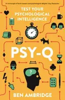 Psy-Q - Rozum ohýbající miscellany každodenní psychologie (Psy-Q - A Mind-Bending Miscellany Of Everyday Psychology) - Psy-Q - A Mind-Bending Miscellany Of Everyday Psychology