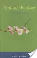Duchovní ekologie: Čtení Knihy přírody a znovuspojení se světem - Spiritual Ecology: Reading the Book of Nature and Reconnecting with the World