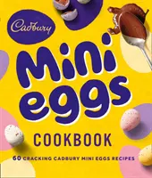 Kuchařka miniaturních vajíček Cadbury - Cadbury Mini Eggs Cookbook