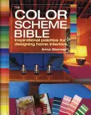 Bible barevných schémat: Barevná kniha: Inspirativní palety pro navrhování domácích interiérů - The Color Scheme Bible: Inspirational Palettes for Designing Home Interiors