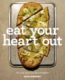 Snězte si své srdce: Kuchařka o tom, jak dobře vypadat, jak se cítit a co je stříbrné: odpovědi na otázky: Jak se cítit dobře? - Eat Your Heart Out: The Look Good, Feel Good, Silver Lining Cookbook