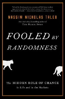 Fooled by Randomness: Skrytá role náhody v životě a na trzích - Fooled by Randomness: The Hidden Role of Chance in Life and in the Markets