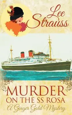 Vražda na lodi SS Rosa: útulná historická záhada z 20. let 20. století - Murder on the SS Rosa: a cozy historical 1920s mystery