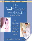 Pracovní sešit o obrazu těla: Osmikrokový program, jak se naučit mít rád svůj vzhled - The Body Image Workbook: An Eight-Step Program for Learning to Like Your Looks