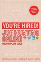 Jste přijati! Hledání práce online - kompletní průvodce - You're Hired! Job Hunting Online - The Complete Guide