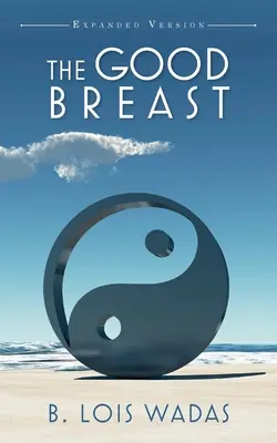 The Good Breast Rozšířená verze: Vztahy a ty - The Good Breast Expanded Version: Relations and You