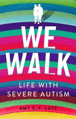 Kráčíme: Život s těžkým autismem - We Walk: Life with Severe Autism