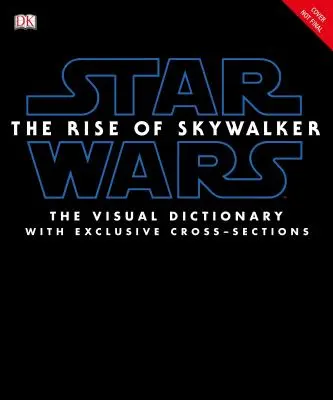 Star Wars Vzestup Skywalkera vizuální slovník: S exkluzivními průřezy - Star Wars the Rise of Skywalker the Visual Dictionary: With Exclusive Cross-Sections