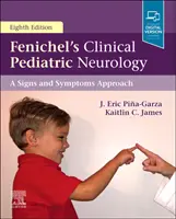 Fenichelova klinická dětská neurologie: A Signs and Symptoms Approach - Fenichel's Clinical Pediatric Neurology: A Signs and Symptoms Approach