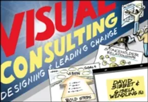 Vizuální poradenství: Vizuální poradenství: Navrhování a vedení změn - Visual Consulting: Designing and Leading Change