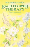 Bachova květová terapie - kompletní přístup - Bach Flower Therapy - The Complete Approach