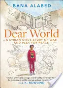 Drahý světe: Příběh syrské dívky o válce a prosba o mír - Dear World: A Syrian Girl's Story of War and Plea for Peace