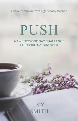Push: Jednadvacetidenní výzva k duchovnímu růstu - Push: A Twenty-One Day Challenge for Spiritual Growth