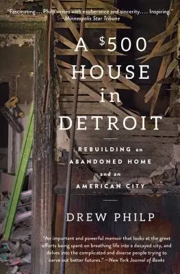 Dům za 500 dolarů v Detroitu: Přestavba opuštěného domu a amerického města - A $500 House in Detroit: Rebuilding an Abandoned Home and an American City