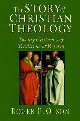 Příběh křesťanské teologie: Dvacet století tradice a reformy - The Story of Christian Theology: Twenty Centuries of Tradition Reform