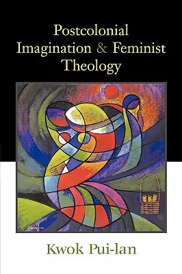 Postkoloniální imaginace a feministická teologie - Postcolonial Imagination & Feminist Theology