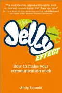 Efekt želé: Jak dosáhnout toho, aby vaše sdělení zůstalo v paměti - The Jelly Effect: How to Make Your Communication Stick