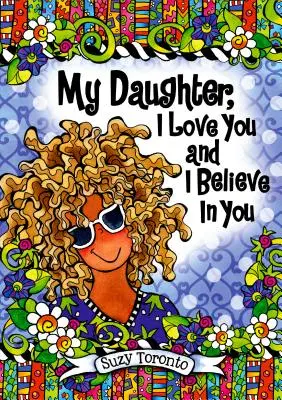 Má dcero, miluji tě a věřím v tebe - My Daughter, I Love You and I Believe in You