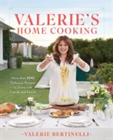 Valeriina domácí kuchyně: Více než 100 lahodných receptů, o které se můžete podělit s přáteli a rodinou. - Valerie's Home Cooking: More Than 100 Delicious Recipes to Share with Friends and Family