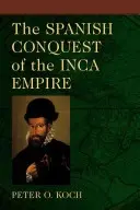 Španělské dobytí říše Inků - The Spanish Conquest of the Inca Empire