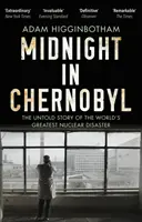 Půlnoc v Černobylu - Nevyprávěný příběh největší jaderné katastrofy na světě - Midnight in Chernobyl - The Untold Story of the World's Greatest Nuclear Disaster