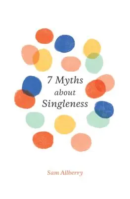 7 mýtů o svobodě - 7 Myths about Singleness
