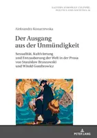 Východisko z nemožnosti; Sexualita, kultivovanost a demystifikace světa v próze Stanisława Brzozowského a Witolda Gombrowicze - Der Ausgang aus der Unmndigkeit; Sexualitt, Kultivierung und Entzauberung der Welt in der Prosa von Stanislaw Brzozowski und Witold Gombrowicz