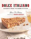 Dolce Italiano: Dezerty z kuchyně Babbo - Dolce Italiano: Desserts from the Babbo Kitchen