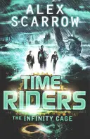 Jezdci času: The Infinity Cage (kniha 9) - TimeRiders: The Infinity Cage (book 9)